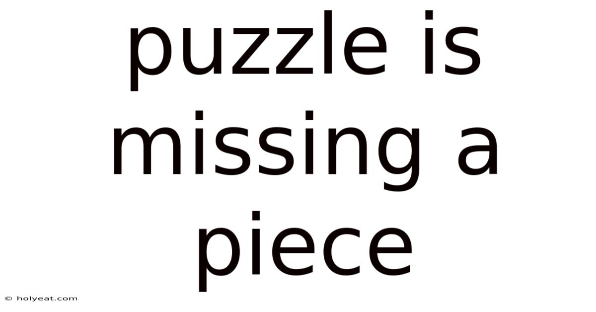 Puzzle Is Missing A Piece