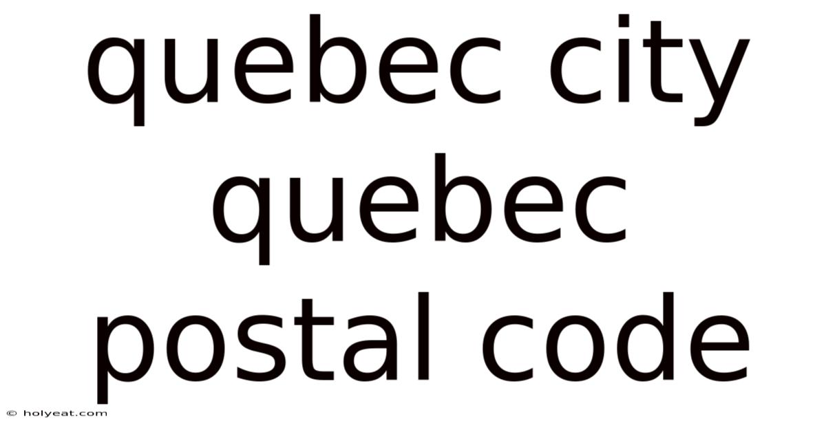 Quebec City Quebec Postal Code