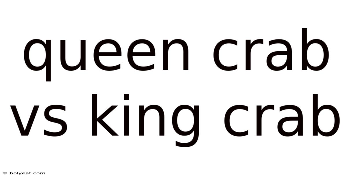 Queen Crab Vs King Crab