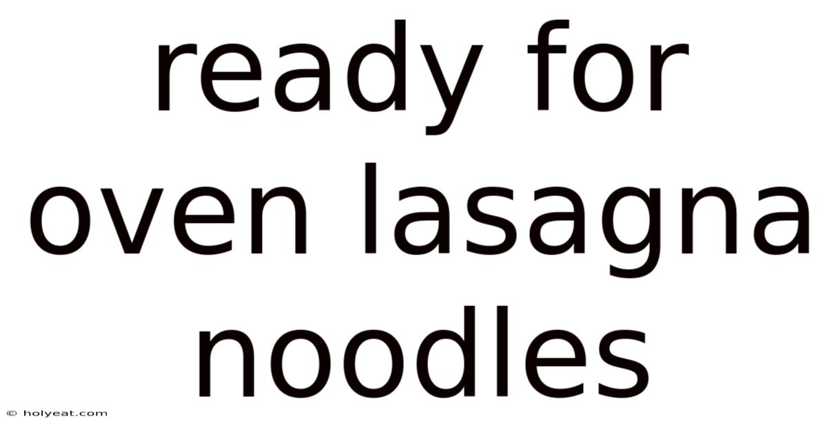 Ready For Oven Lasagna Noodles