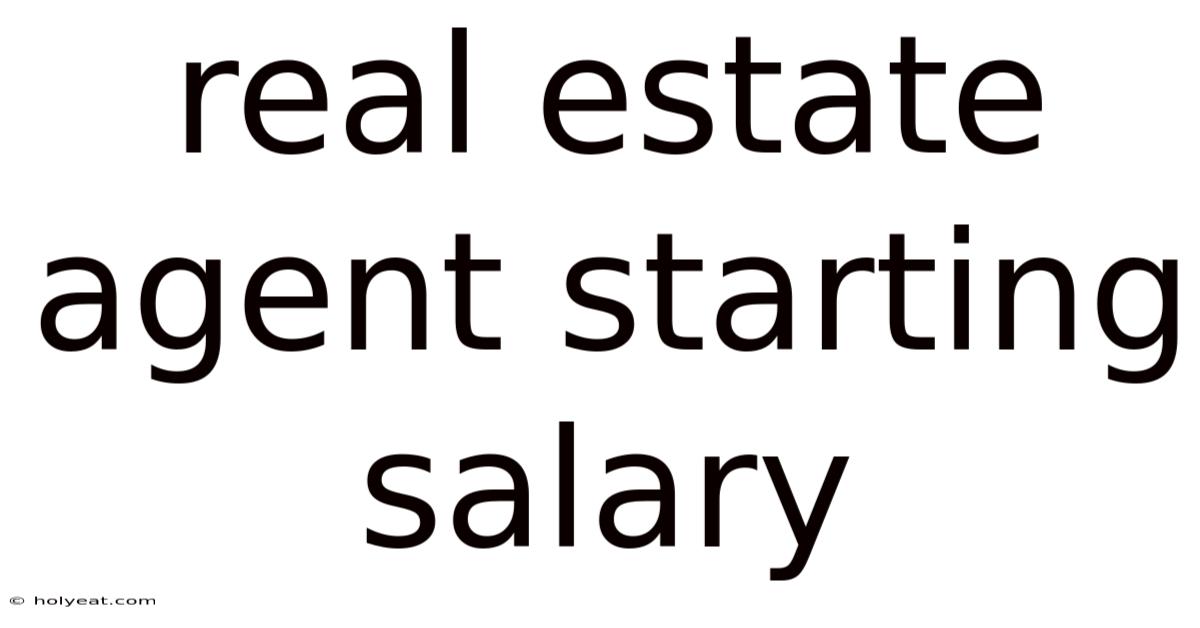 Real Estate Agent Starting Salary