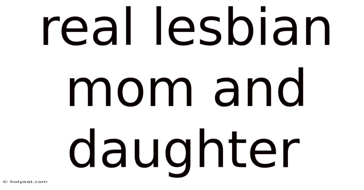 Real Lesbian Mom And Daughter