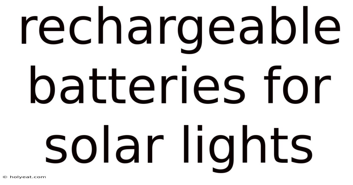 Rechargeable Batteries For Solar Lights