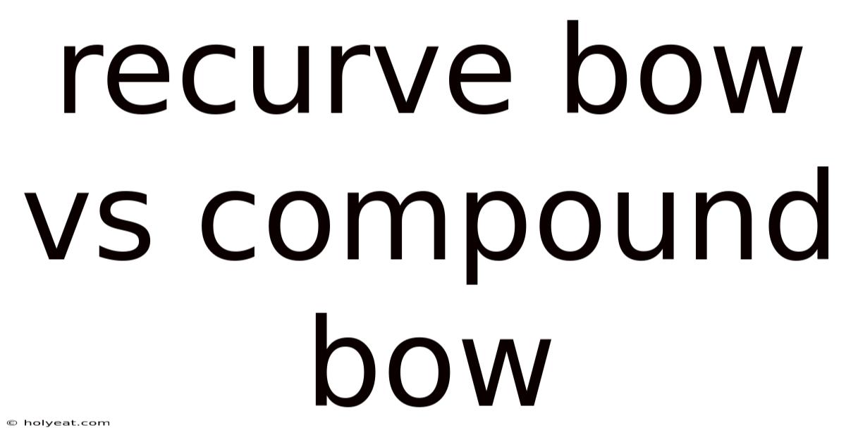 Recurve Bow Vs Compound Bow