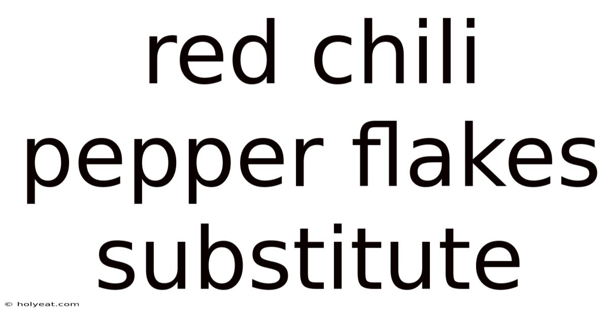 Red Chili Pepper Flakes Substitute