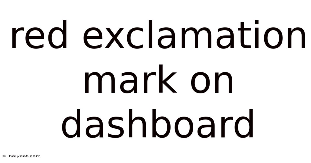 Red Exclamation Mark On Dashboard