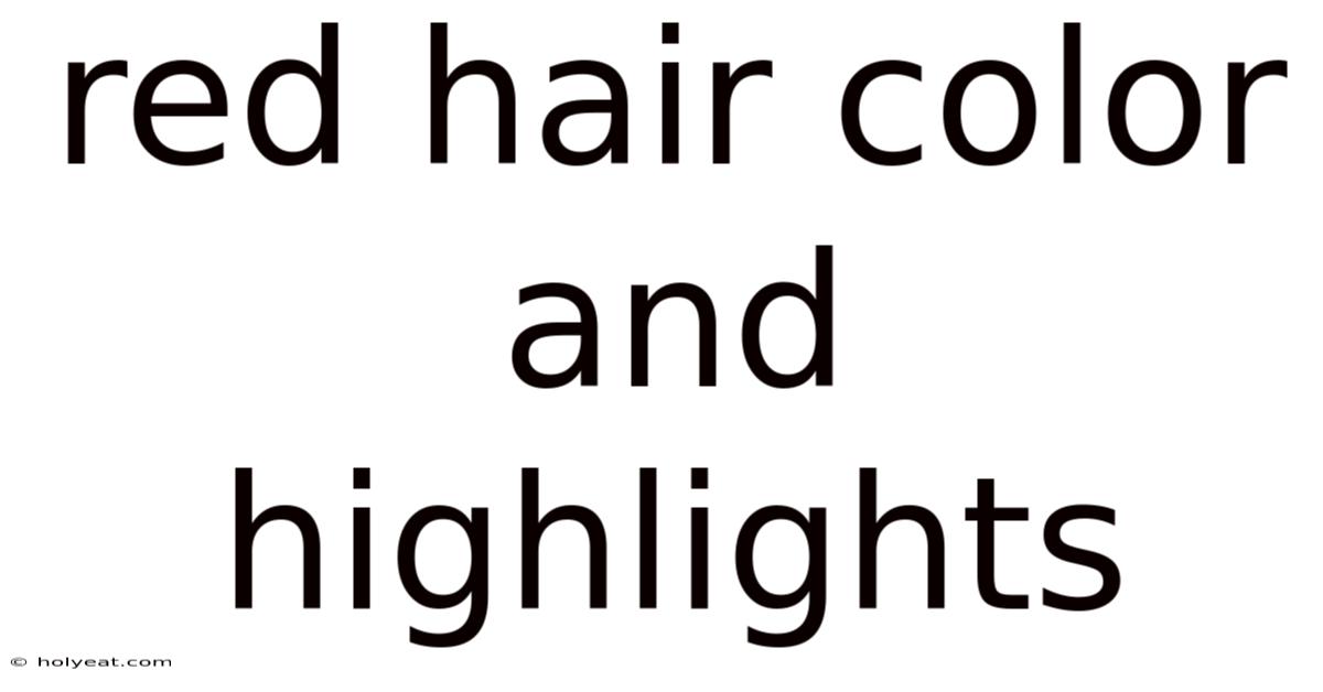 Red Hair Color And Highlights