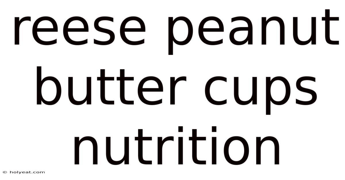 Reese Peanut Butter Cups Nutrition