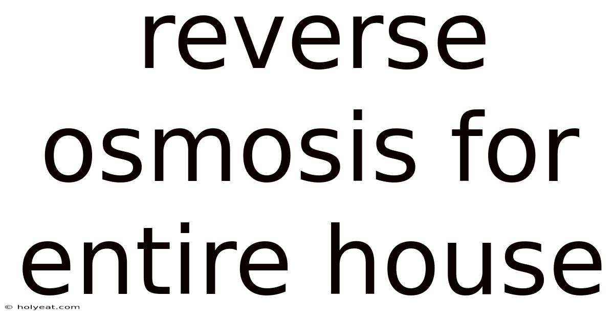 Reverse Osmosis For Entire House