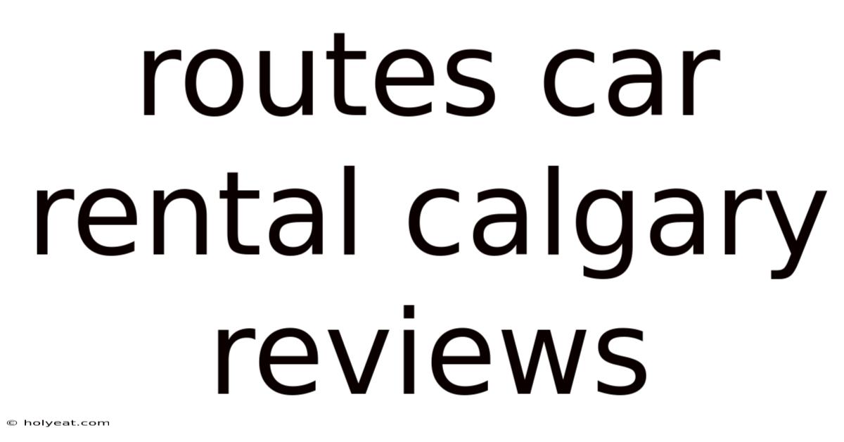 Routes Car Rental Calgary Reviews
