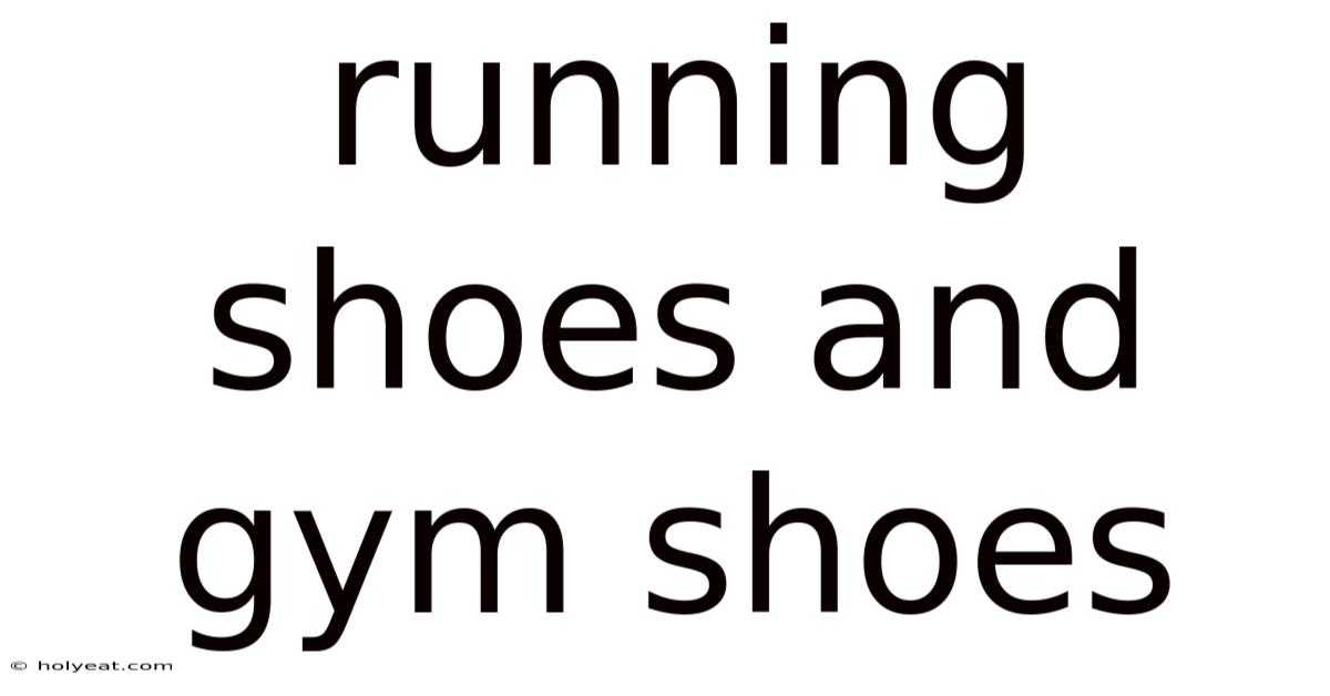 Running Shoes And Gym Shoes
