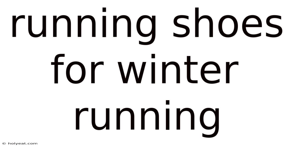 Running Shoes For Winter Running