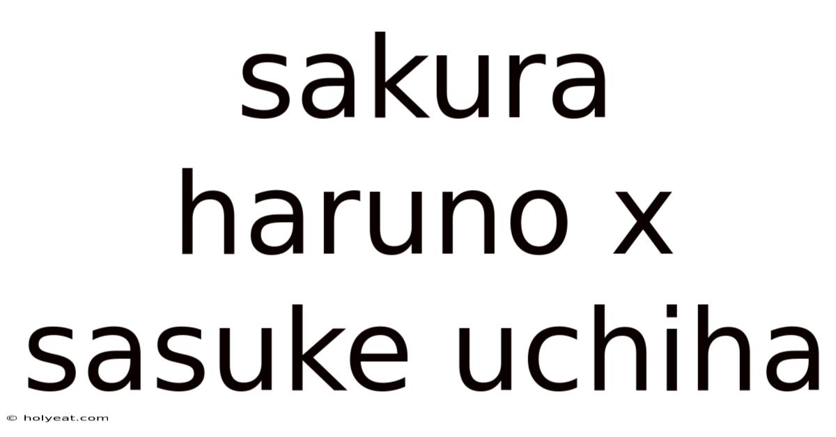 Sakura Haruno X Sasuke Uchiha