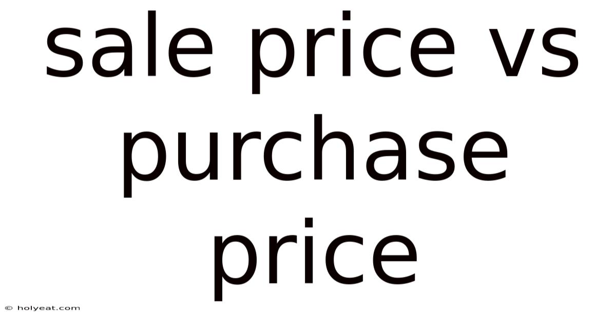 Sale Price Vs Purchase Price