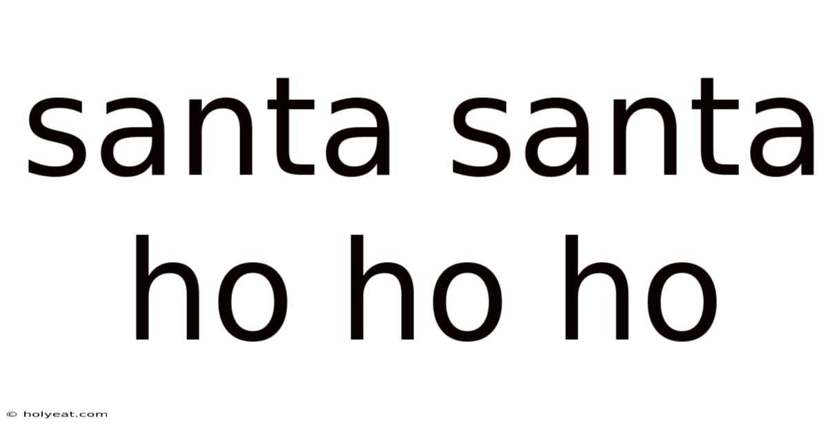 Santa Santa Ho Ho Ho