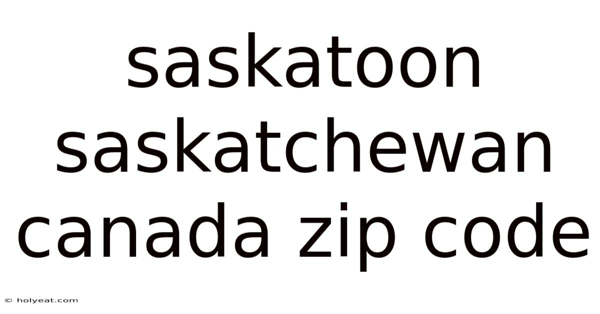 Saskatoon Saskatchewan Canada Zip Code