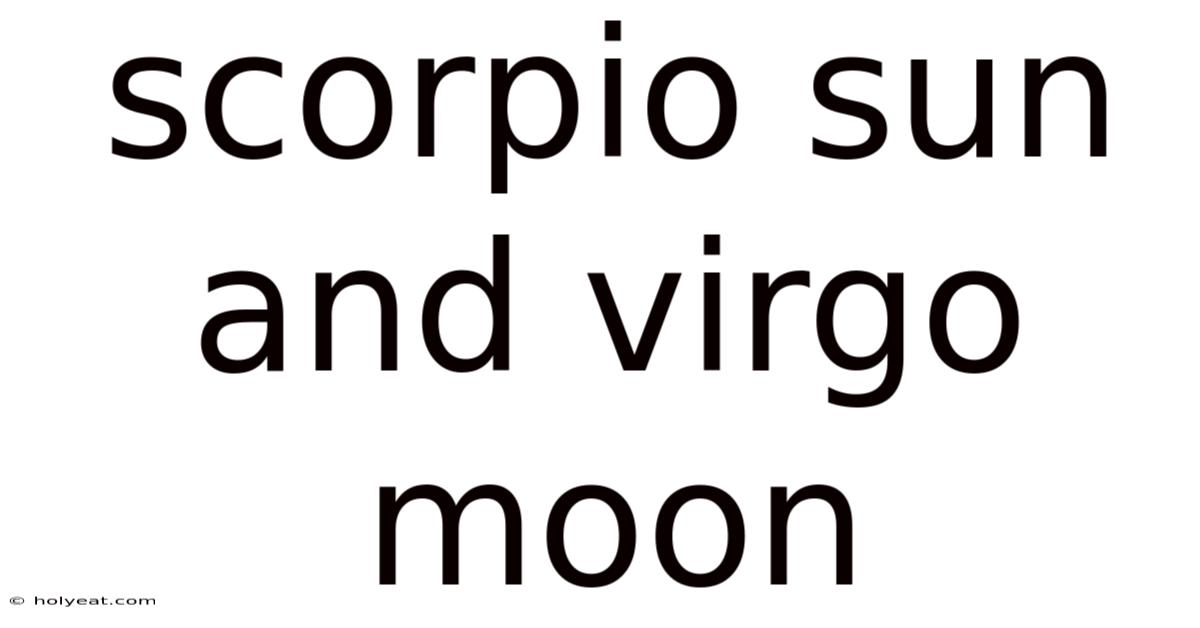 Scorpio Sun And Virgo Moon