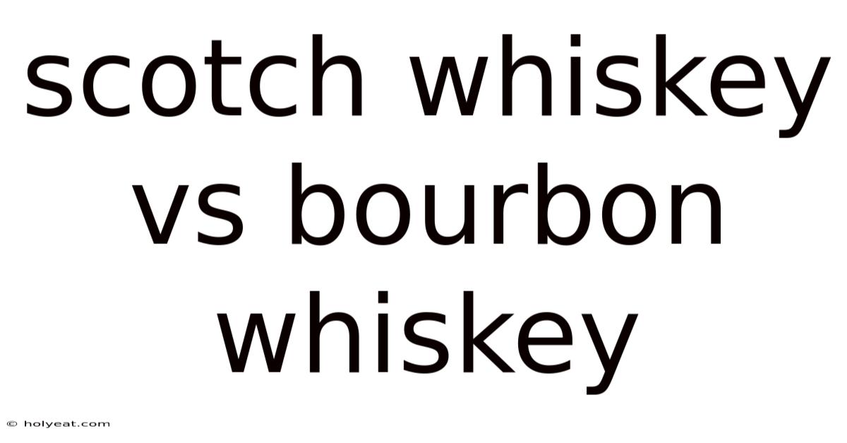 Scotch Whiskey Vs Bourbon Whiskey