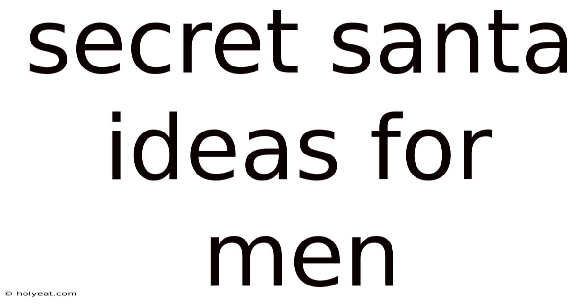 Secret Santa Ideas For Men