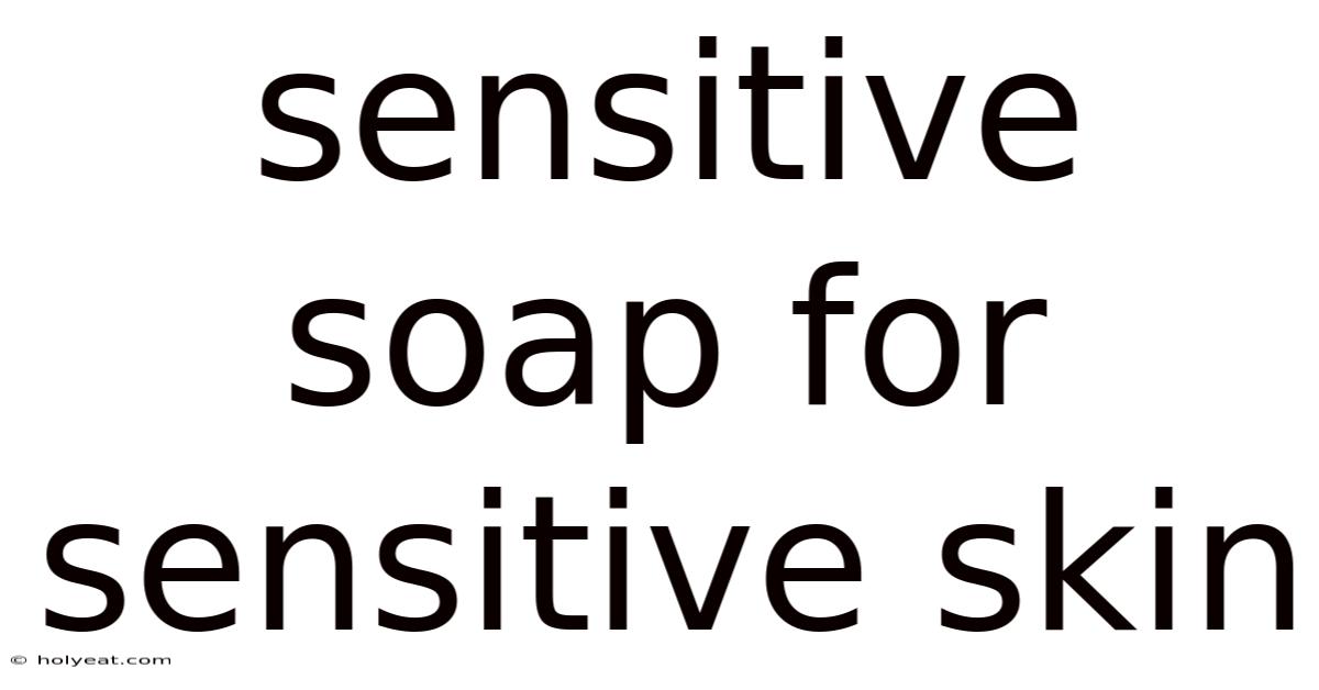 Sensitive Soap For Sensitive Skin
