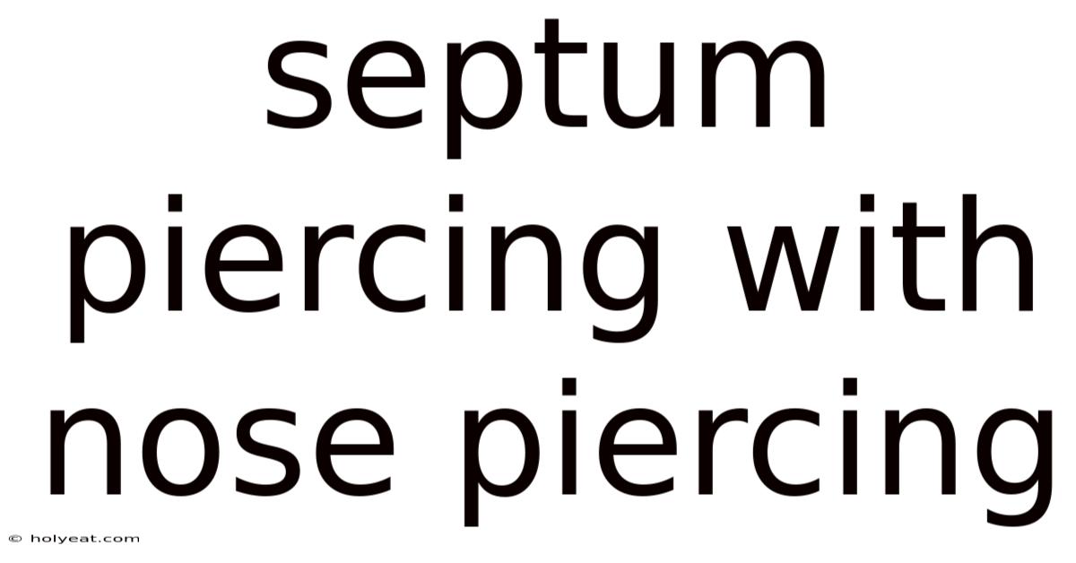 Septum Piercing With Nose Piercing