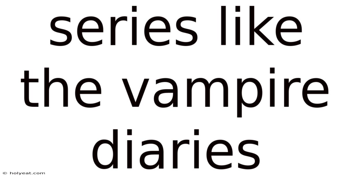 Series Like The Vampire Diaries