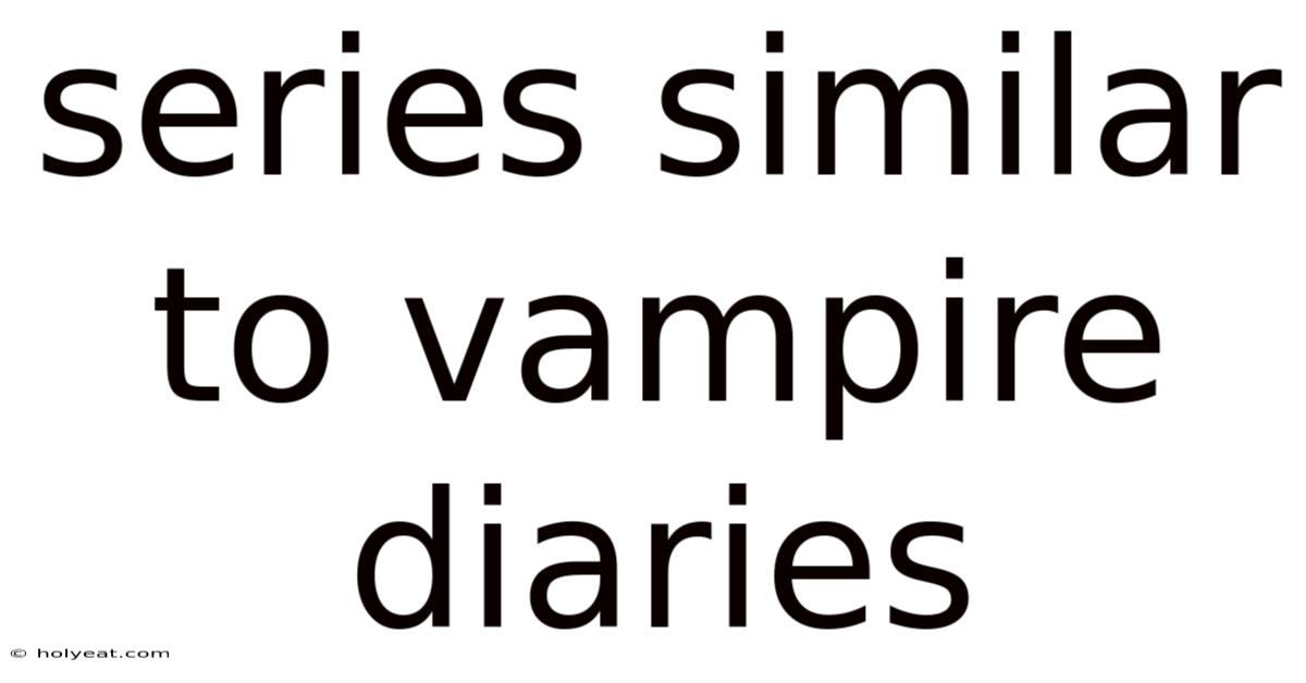Series Similar To Vampire Diaries