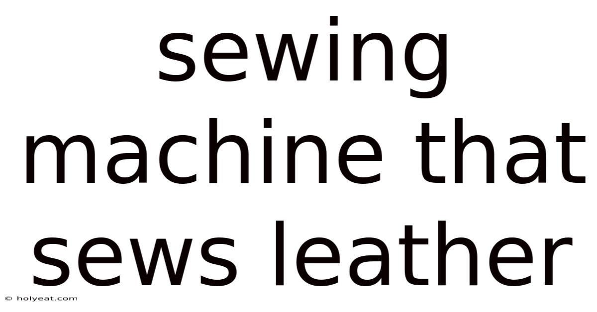 Sewing Machine That Sews Leather