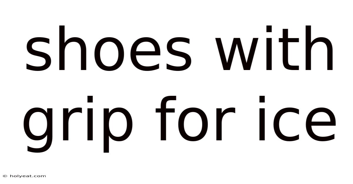 Shoes With Grip For Ice