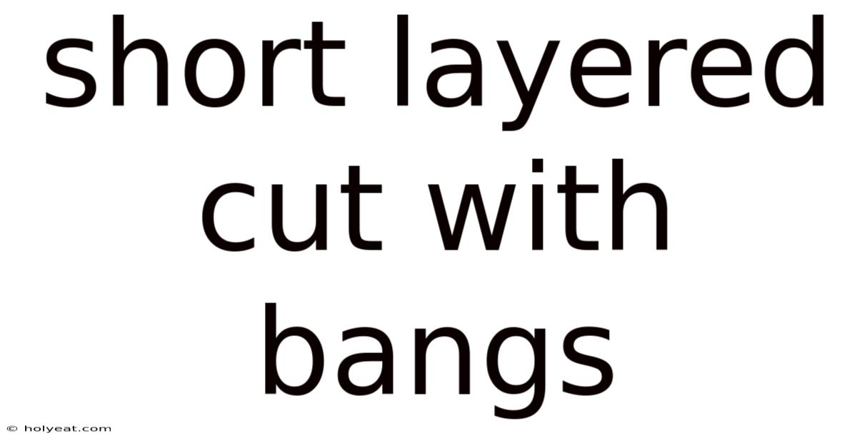 Short Layered Cut With Bangs