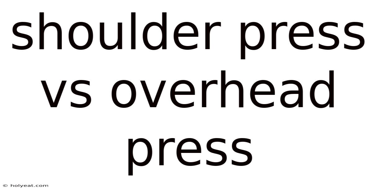 Shoulder Press Vs Overhead Press