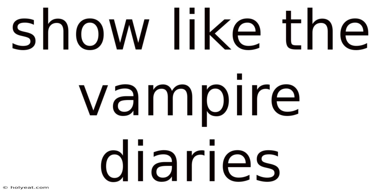 Show Like The Vampire Diaries