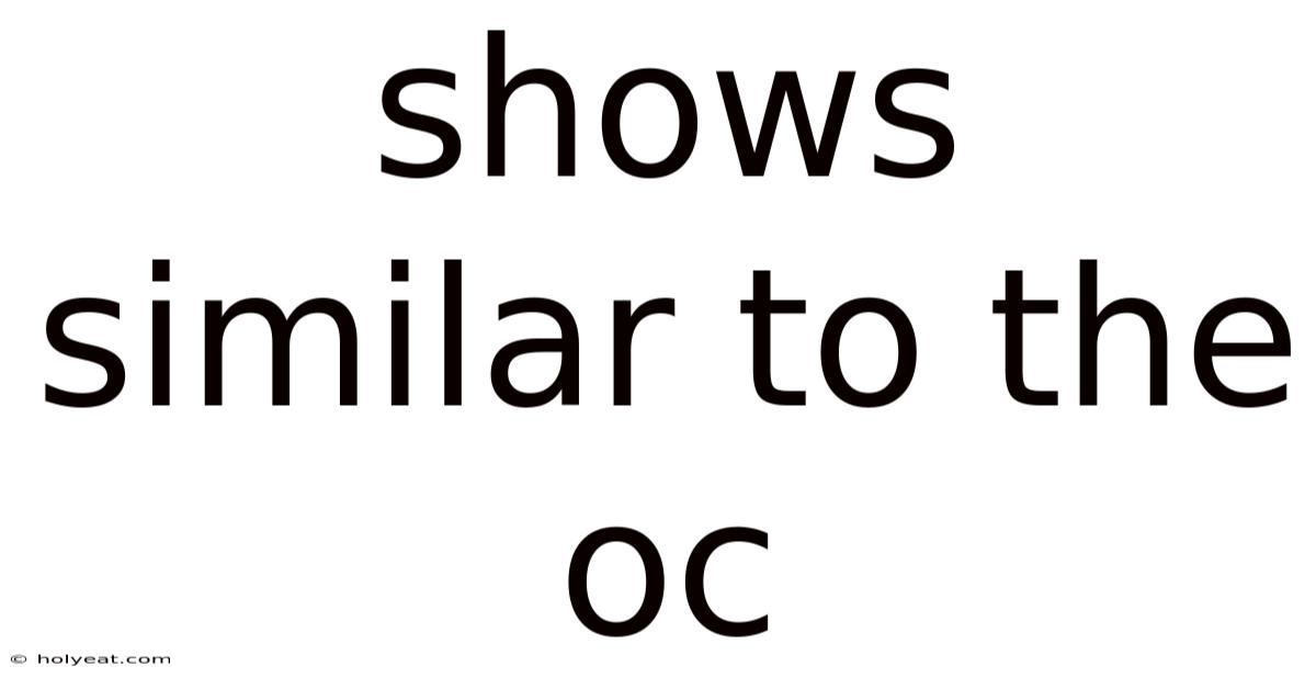 Shows Similar To The Oc