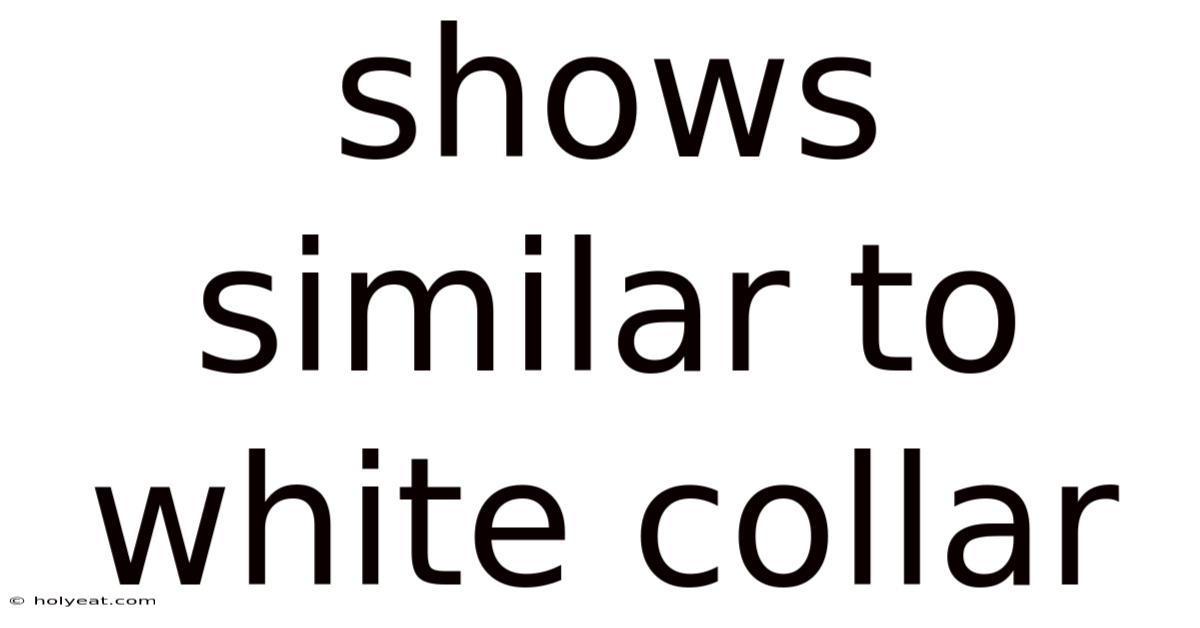 Shows Similar To White Collar