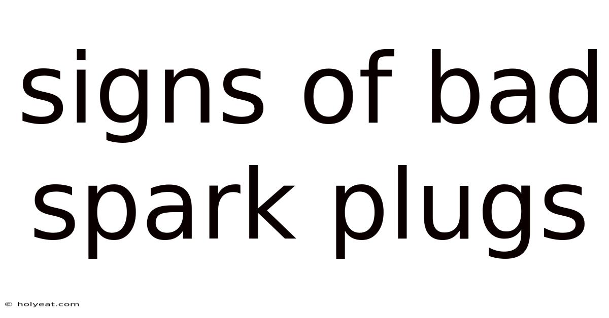 Signs Of Bad Spark Plugs