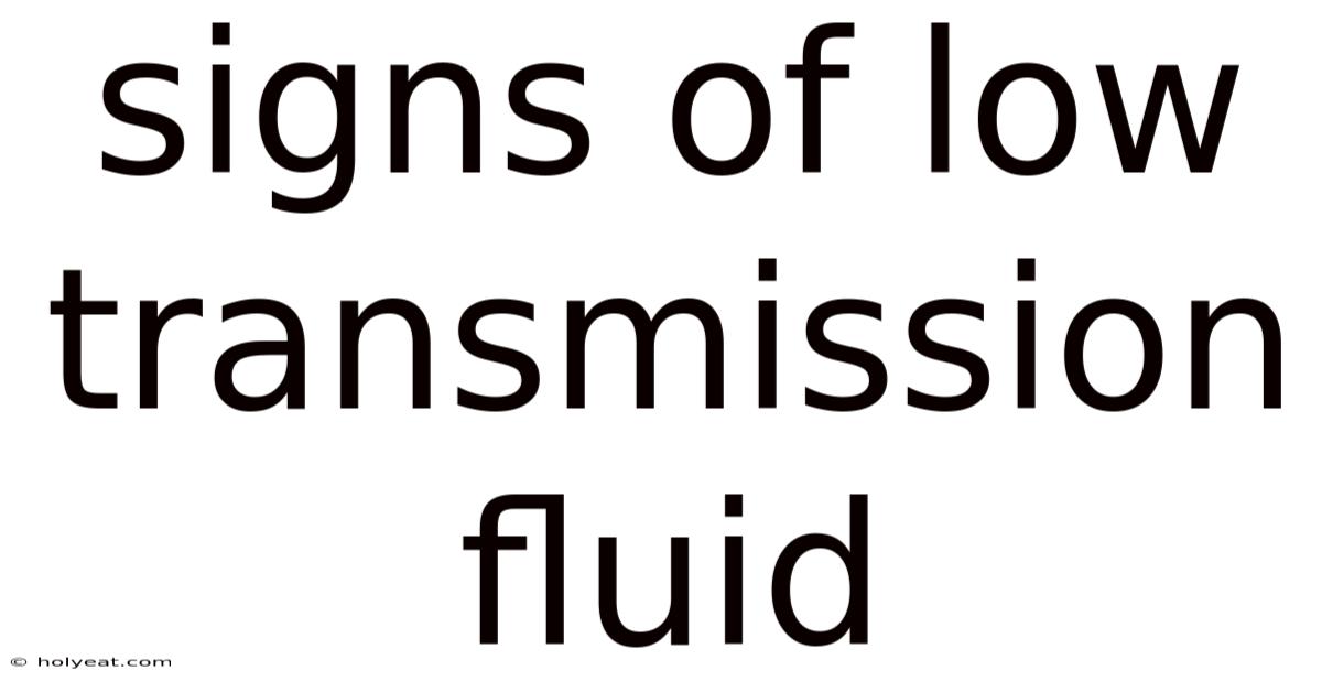 Signs Of Low Transmission Fluid