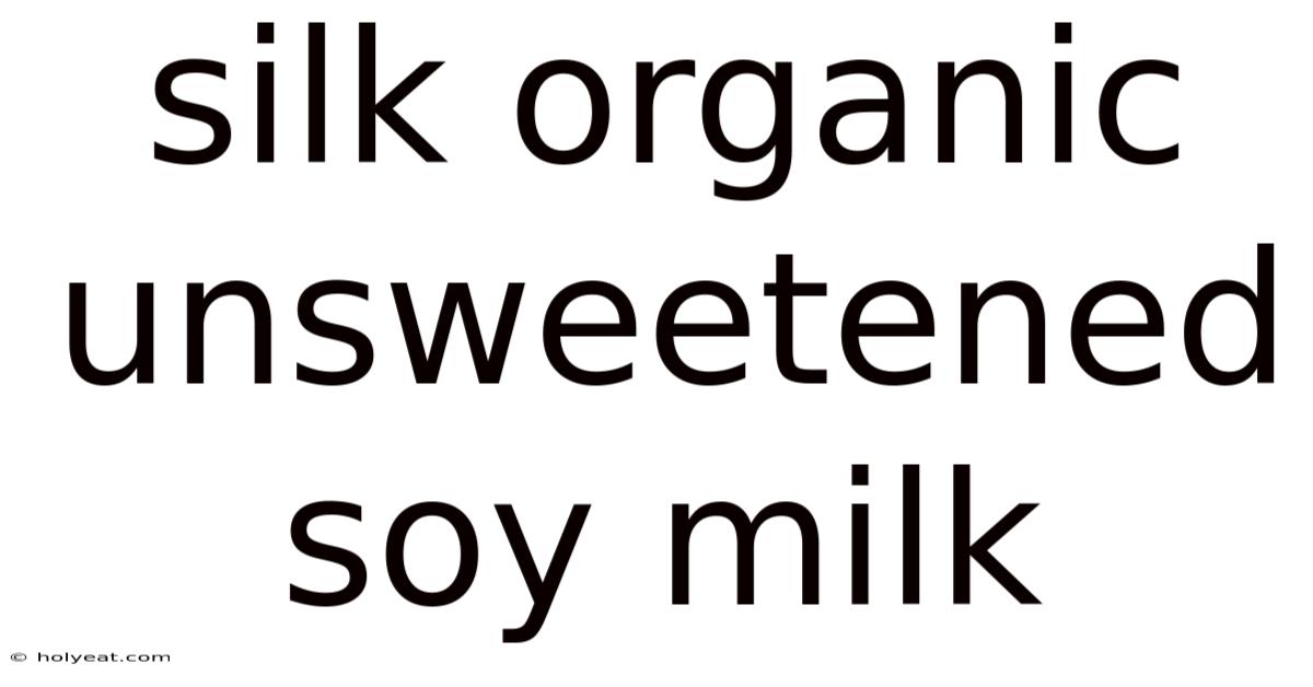 Silk Organic Unsweetened Soy Milk
