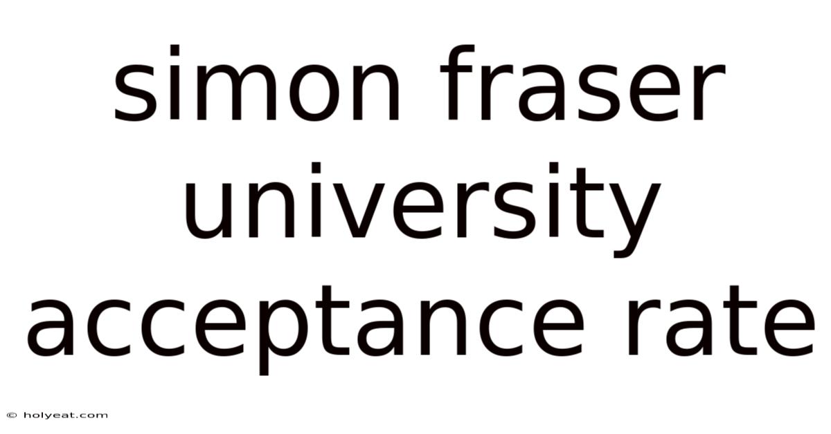 Simon Fraser University Acceptance Rate