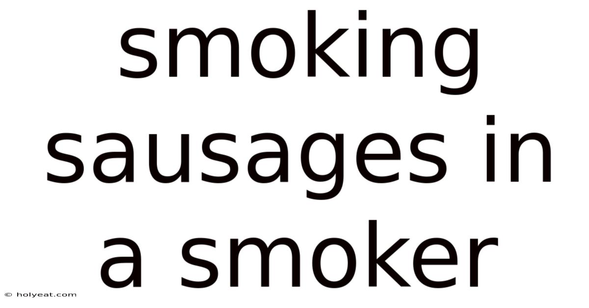 Smoking Sausages In A Smoker