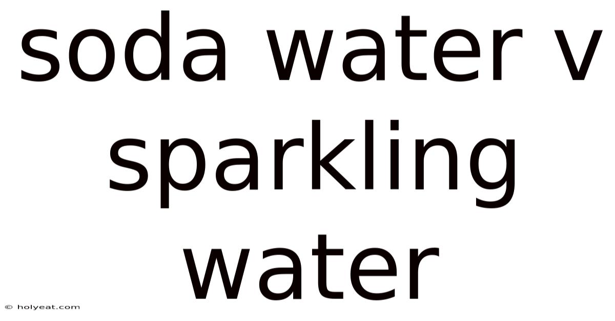 Soda Water V Sparkling Water