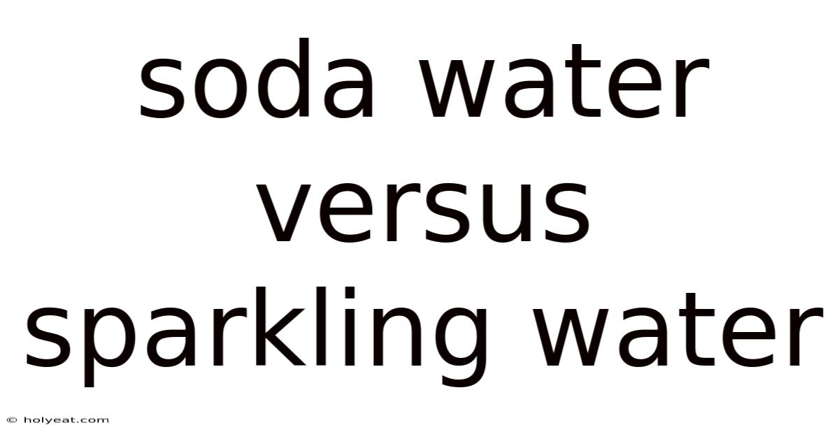 Soda Water Versus Sparkling Water