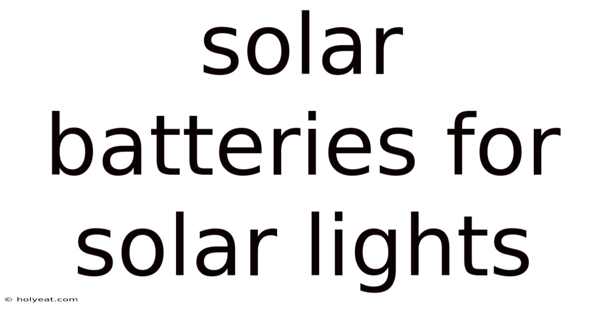 Solar Batteries For Solar Lights