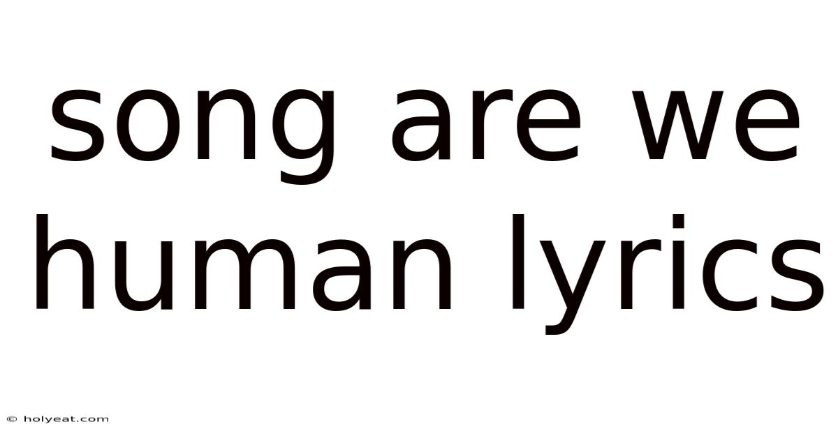 Song Are We Human Lyrics