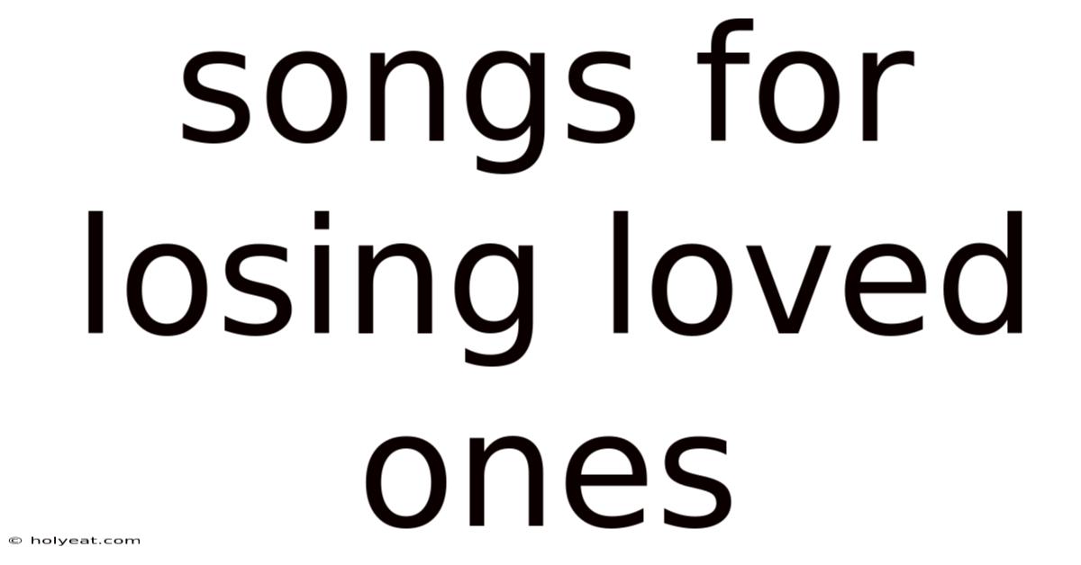 Songs For Losing Loved Ones