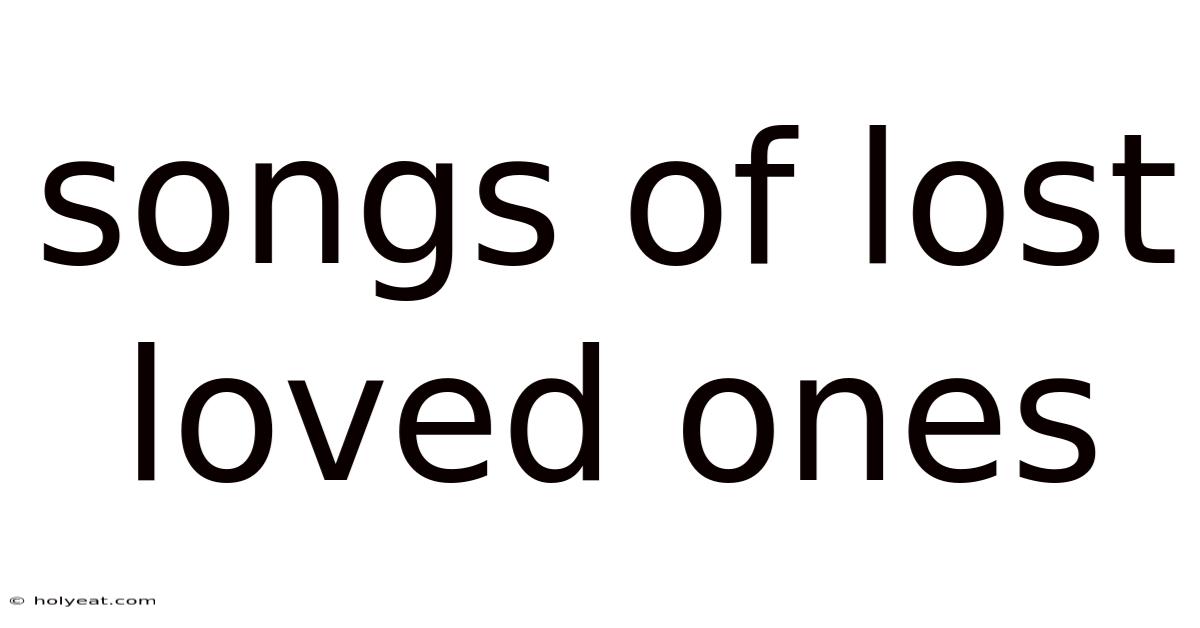 Songs Of Lost Loved Ones