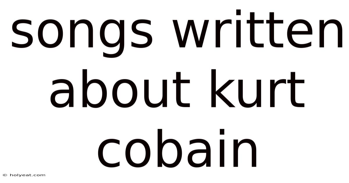 Songs Written About Kurt Cobain