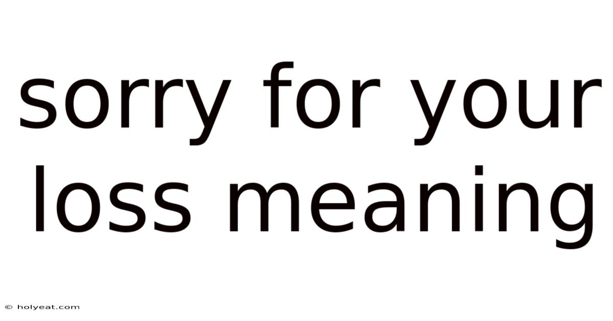 Sorry For Your Loss Meaning