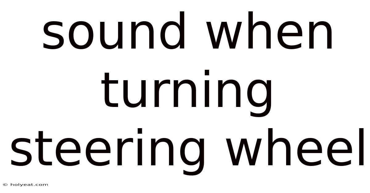 Sound When Turning Steering Wheel