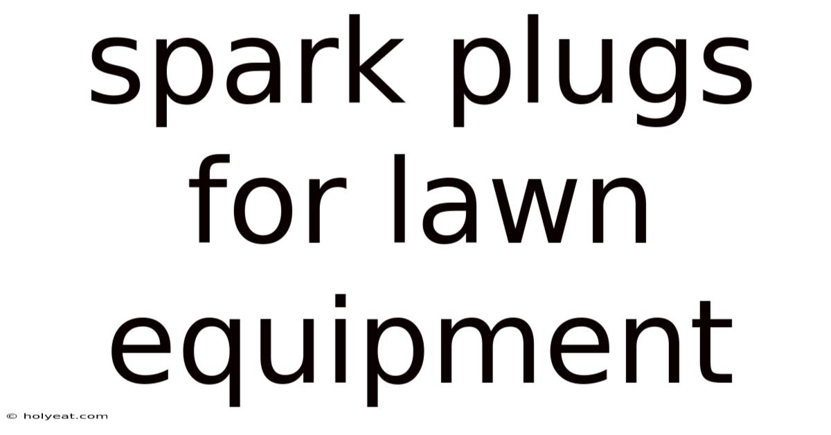Spark Plugs For Lawn Equipment