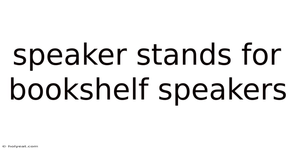 Speaker Stands For Bookshelf Speakers